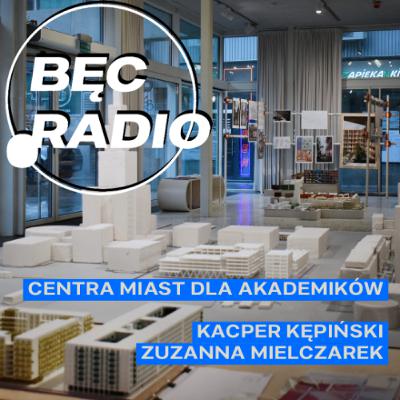 Bęc Radio: Centra miast dla akademików —> Kępiński, Mielczarek Bęc Radio: Centra miast dla akademików —> Kępiński, Mielczarek