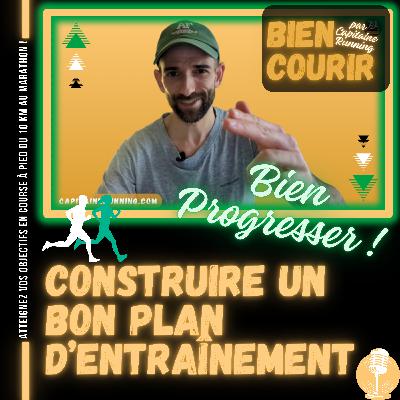 🎙️BIEN COURIR | Comment Construire un Bon Plan d’Entraînement pour Bien Progresser en Course à Pied d’Endurance (N°4)