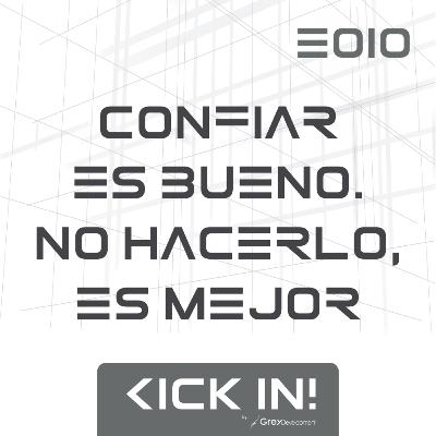 E010 - Confiar es bueno. No hacerlo, es mejor. (Confianza) E010 - Confiar es bueno. No hacerlo, es mejor. (Confianza)