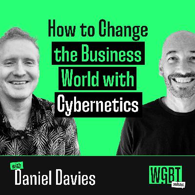 #29: How to Change the Business World with Cybernetics (with Dan Davies, Author and Former Economist)