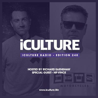 Episode 99: iCulture #240 - Hosted by Richard Earnshaw | Special Guest - HP Vince