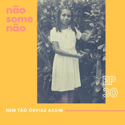 EP30: Nem tão óbvias assim