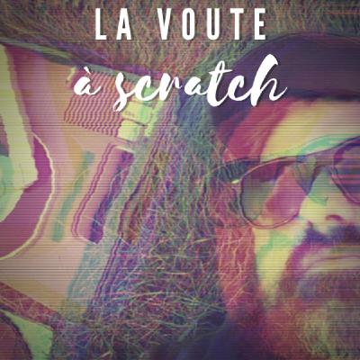 La voute a scratch - épisode 3