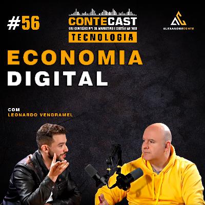 Contecast #56 [Tecnologia] - Economia Digital | Leonardo Vendramel