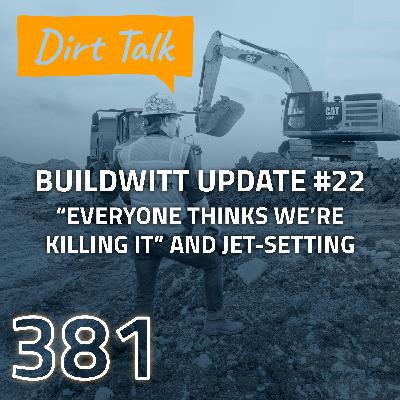 “Everyone Thinks We’re Killing It” and Jet-Setting (BuildWitt Update #22) — DT 381