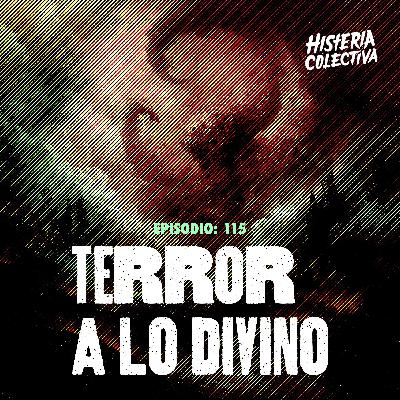Ep. 115: Terror a lo Divino