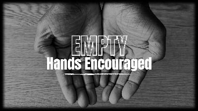 Empty Hands Encouraged 250525