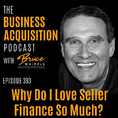 393 - Why Do I Love Seller Finance So Much?