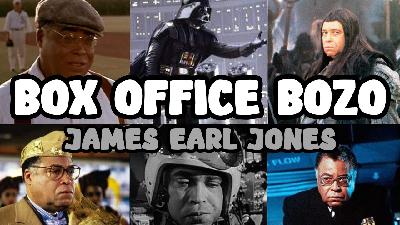 Box Office Bozo – James Earl Jones Box Office Bozo – James Earl Jones