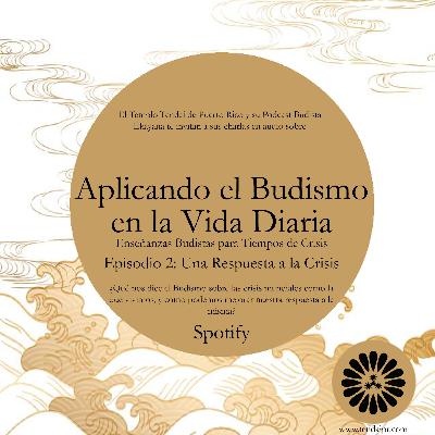 Aplicando el Budismo a la Vida Diaria - Episodio 2: "Una Respuesta Budista a la Crisis"