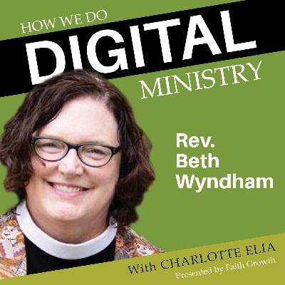 Rev. Beth Wyndham - "Empowering Others to Share Their Faith" | How We Do Digital Ministry Episode 38 Rev. Beth Wyndham - "Empowering Others to Share Their Faith" | How We Do Digital Ministry Episode 38