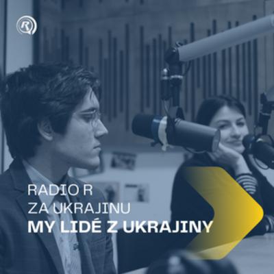 #6 RADIO R ZA UKRAJINU | My, lidé z Ukrajiny