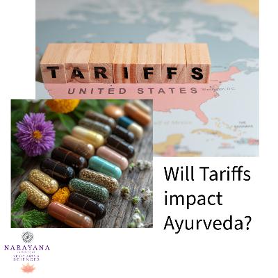 Will Tariffs impact Ayurveda?