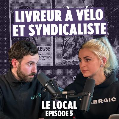 🚴 Livreur à vélo et syndicaliste : on discute avec Ludovic Rioux [Le Local #5]