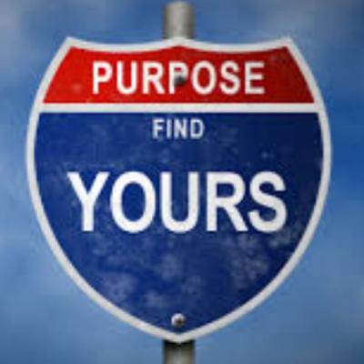 Having a "Purpose" is Important!!! Having a "Purpose" is Important!!!