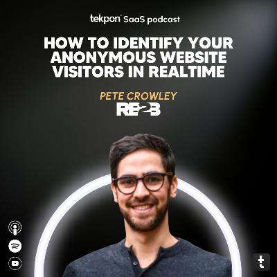 278 How to identify your anonymous website visitors | Podcast with Pete Crowley - RB2B 278 How to identify your anonymous website visitors | Podcast with Pete Crowley - RB2B
