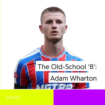The Old-School '8': Adam Wharton's Brain, Brawn, and the FA Cup Triumph