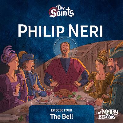 Philip Neri: Episode Four