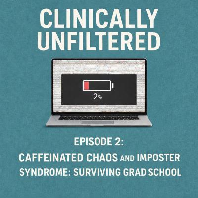 002: Caffeinated chaos and imposter syndrome - Surviving grad school
