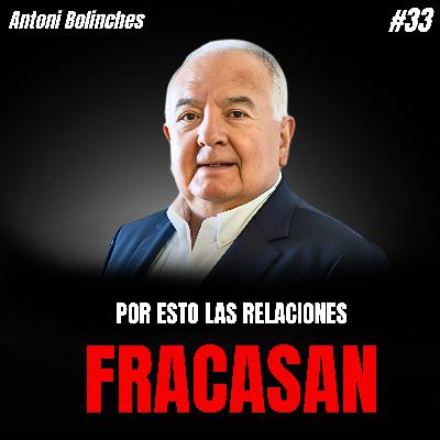 Por qué las RELACIONES MODERNAS FRACASAN y cómo crear AMOR DURADERO | Antoni Bolinches