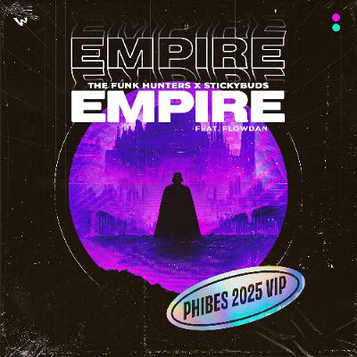 The Funk Hunters x Stickybuds - Flowdan - Empire (Phibes 2025 VIP)
