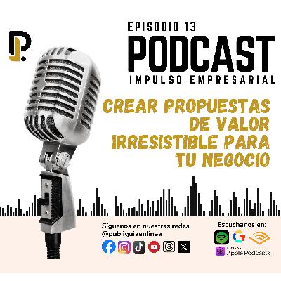 Crear Propuestas de Valor Irresistible para Tu Negocio