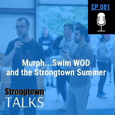 081: Murph...Swim WOD and the Strongtown Summer