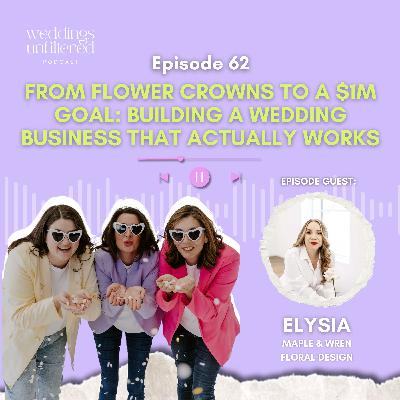 From Flower Crowns to a $1M Goal: Building a Wedding Business That Actually Works