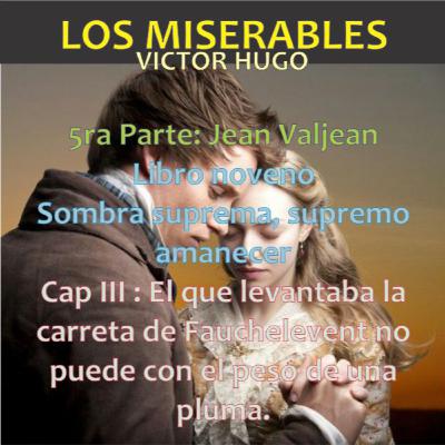 05.09.64 Los Miserables de Victor Hugo (5ra Parte: Jean Valjean - Libro octavo: Va cayendo el crepúscu - Cap 03: El que levantaba la carreta de Fauchelevent no puede con el peso de una pluma)