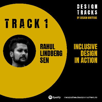Track 1: Inclusive Design in Action: Insights from Rahul Lindberg Sen
