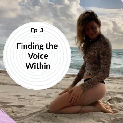 Epi. 3 | Finding the Voice Within with Kelly