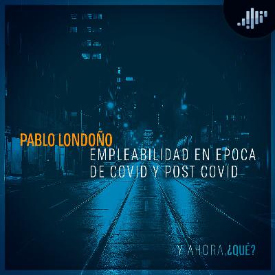 Empleo: Pablo Londoño | ¿Y Ahora Qué?