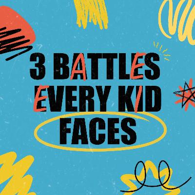 3 Battles Every Kid Faces | Bob Merritt 3 Battles Every Kid Faces | Bob Merritt