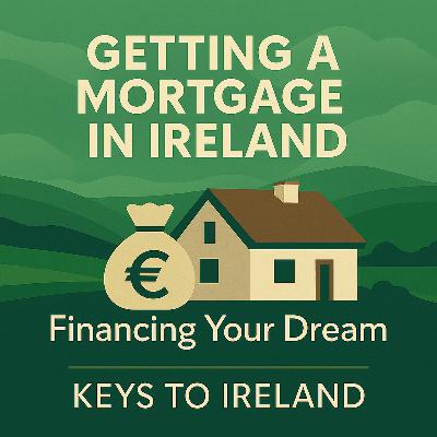 Financing Your Irish Dream Home 💸: Mortgages, Deposits, and First-Time Buyer Supports