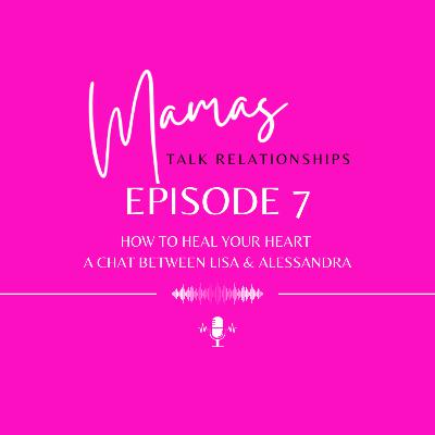 How to Heal Your Heart - A Chat Between Lisa & Alessandra