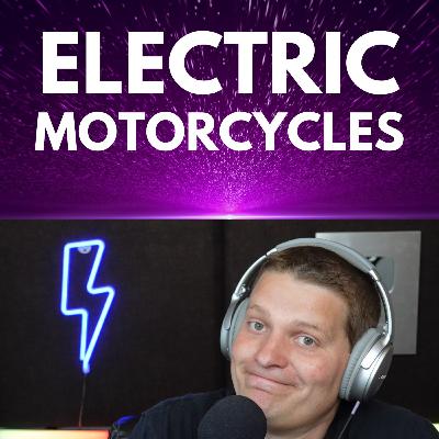Electric Motorcycles - The next EV Frontier - EP 126