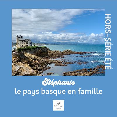🇫🇷 1/2 Pays basque en famille - De Bayonne à Ixassou, entre mer, montagnes et marchés (Récit)