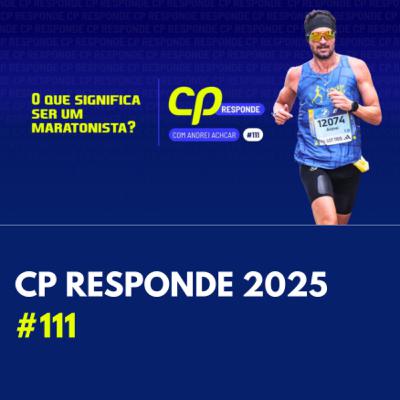 O que significa ser um maratonista? | CP Responde com Andrei Achcar #111