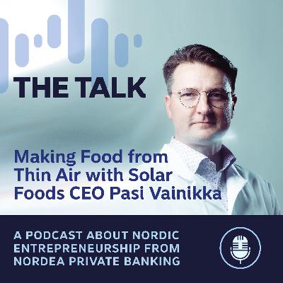Making Food from Thin Air with Solar Foods CEO Pasi Vainikka