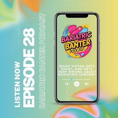 Episode 28: TikTok vs. Reality: Separating Bariatric Facts from Fiction