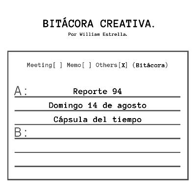 Reporte 94: "Cápsula del tiempo" Reporte 94: "Cápsula del tiempo"