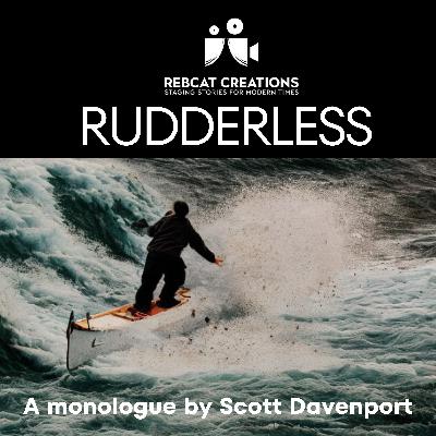 Rudderless. A Monologue About Navigating Life's Challenges with Resilience and Perseverance
