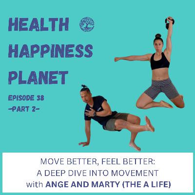 Move Better, Feel Better: A Deep Dive into Movement with Ange and Marty (The A Life) Part 2