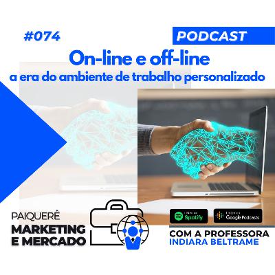 Paiquerê Marketing e Mercado #074 – On-line e off-line, a era do ambiente de trabalho personalizado Paiquerê Marketing e Mercado #074 – On-line e off-line, a era do ambiente de trabalho personalizado