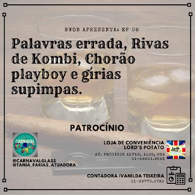 Palavras erradas, Rivas de Kombi, Chorão playboy e gírias supimpas.