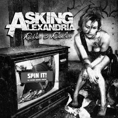Reckless And Relentless - Asking Alexandria | Album Review & Ranking: Episode 224 Reckless And Relentless - Asking Alexandria | Album Review & Ranking: Episode 224
