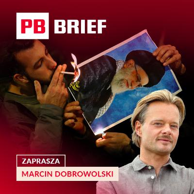 Iran od środka: dlaczego protesty zaczęły się na bazarze? PB BRIEF