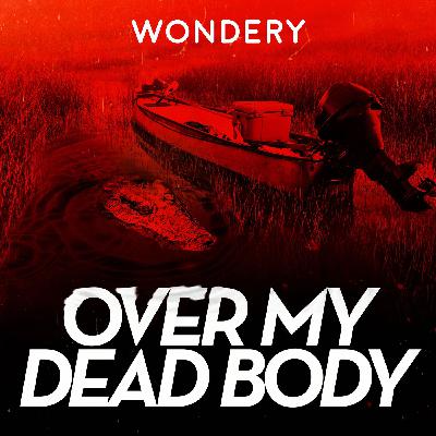 Listen Now - Over My Dead Body: Gone Hunting