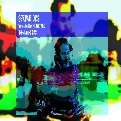 SERDAR ORS TERRACE POOL PARTY (SUNSET MIX) ISTANBUL 14 JUNE 2022 SERDAR ORS TERRACE POOL PARTY (SUNSET MIX) ISTANBUL 14 JUNE 2022