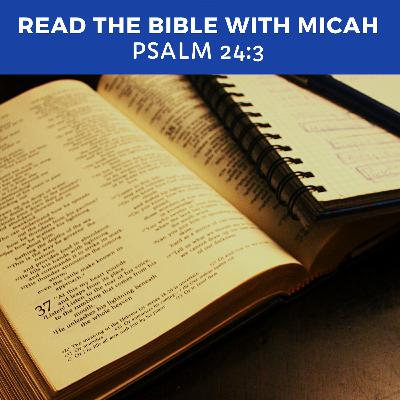 Read the Bible Psalm 24:3